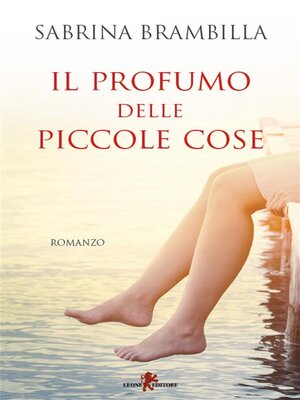 cover image of Il profumo delle piccole cose